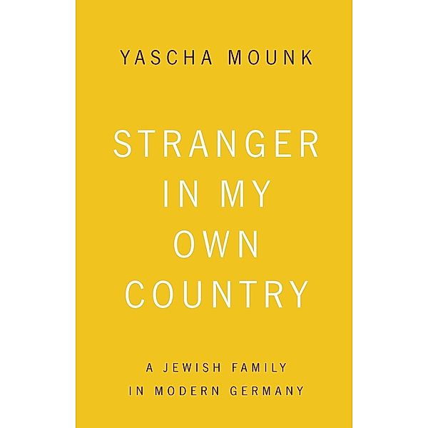 Stranger in My Own Country, Yascha Mounk