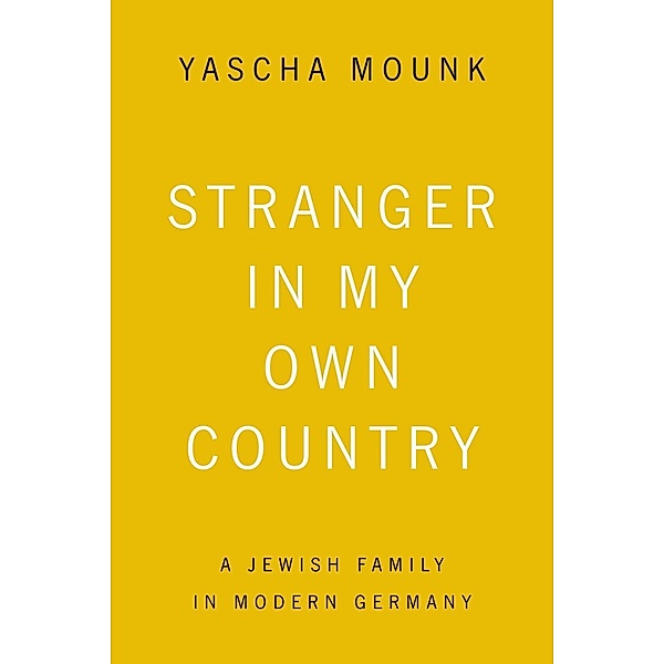 Stranger in My Own Country, Yascha Mounk