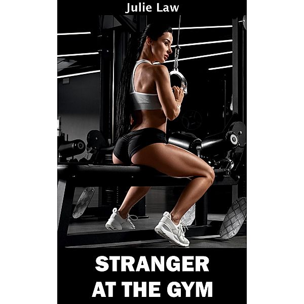 Stranger in the Gym (Futa Shorts, #4) / Futa Shorts, Julie Law