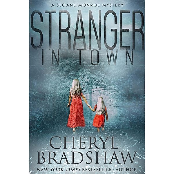 Stranger in Town (Sloane Monroe Series, #4) / Sloane Monroe Series, Cheryl Bradshaw