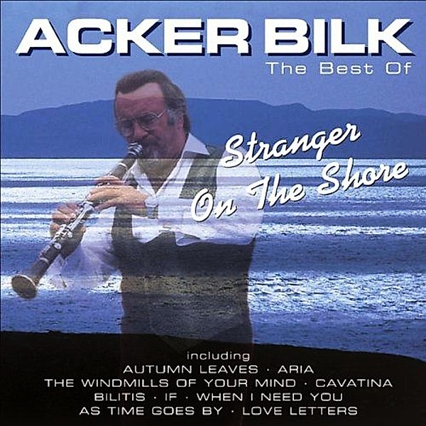 Stranger On The Shore: The Best Of Acker Bilk, Acker Bilk