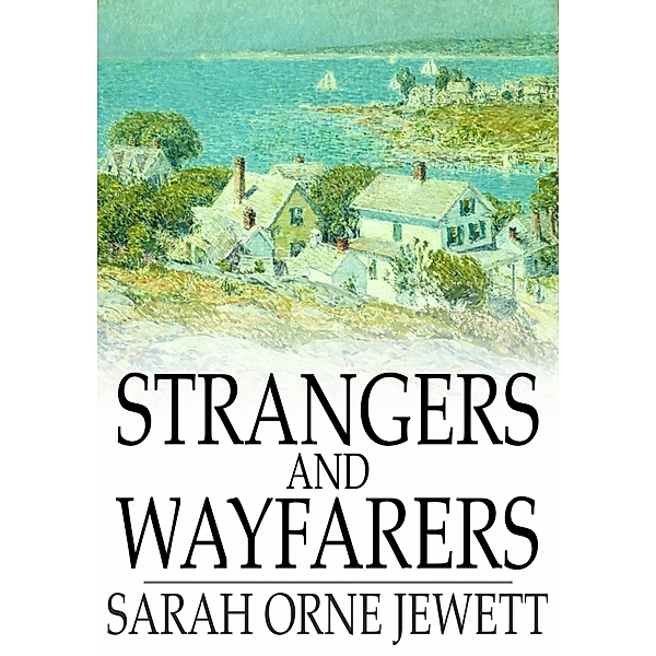 Strangers and Wayfarers / The Floating Press, Sarah Orne Jewett