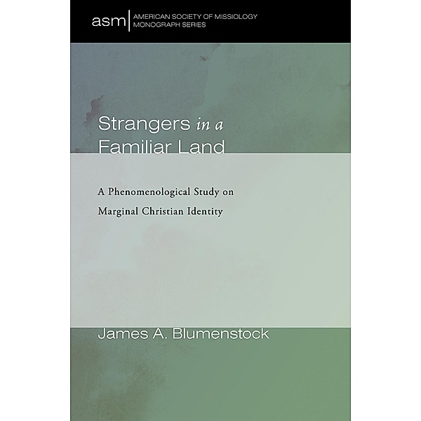 Strangers in a Familiar Land / American Society of Missiology Monograph Series Bd.45, James A. Blumenstock
