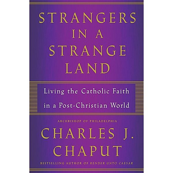 Strangers in a Strange Land, Charles J. Chaput