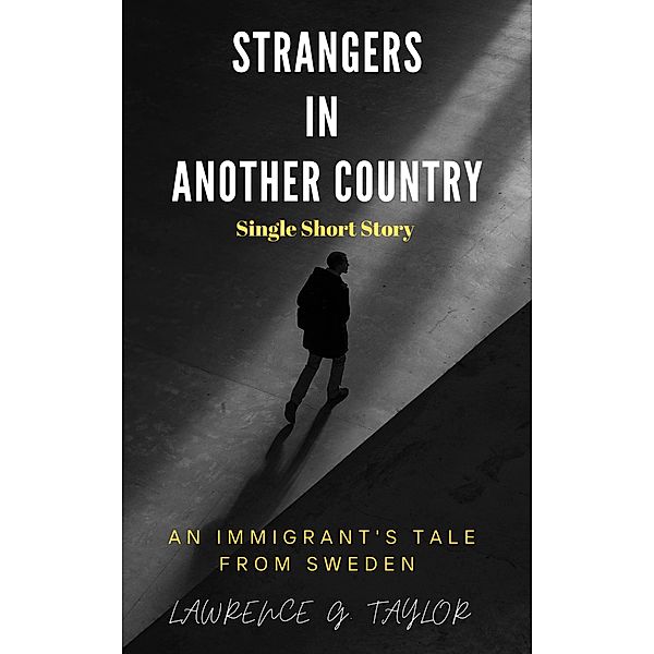 Strangers in Another Country - A Short Story, Lawrence G. Taylor