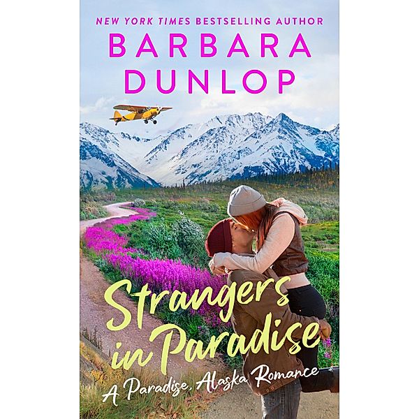 Strangers in Paradise / A Paradise, Alaska Romance Bd.3, Barbara Dunlop