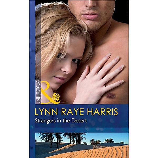 Strangers in the Desert (Mills & Boon Modern) / Modern, Lynn Raye Harris