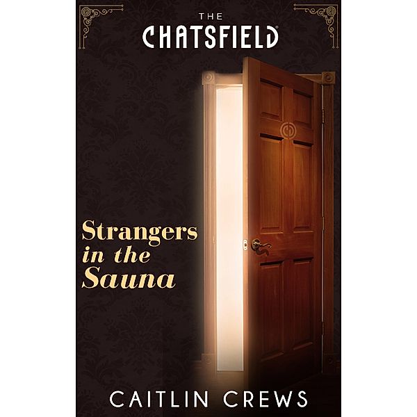 Strangers in the Sauna (A Chatsfield Short Story, Book 6) / Mills & Boon, Caitlin Crews