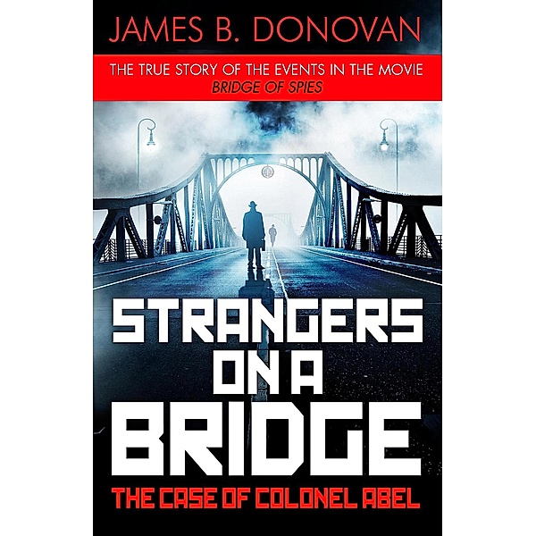 Strangers on a Bridge, James B. Donovan