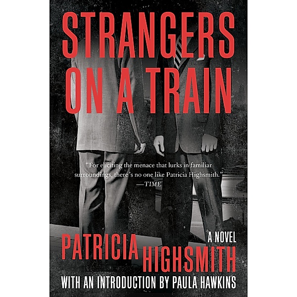 Strangers on a Train: A Novel, Patricia Highsmith