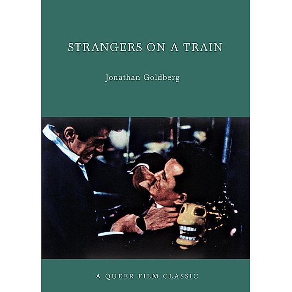 Strangers on a Train / Queer Film Classics, Jonathan Goldberg
