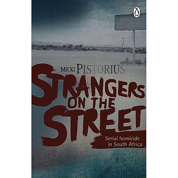 Strangers On The Street - Serial homicide in South Africa, Micki Pistorius