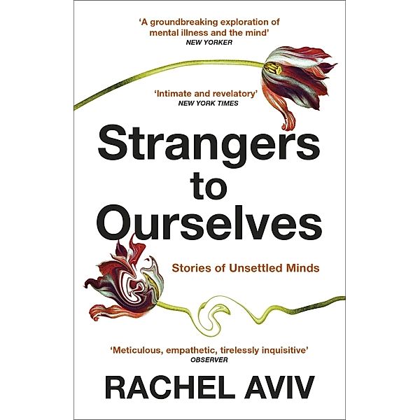 Strangers to Ourselves, Rachel Aviv