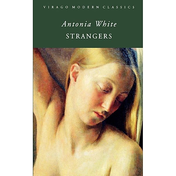 Strangers / Virago Modern Classics Bd.433, Antonia White