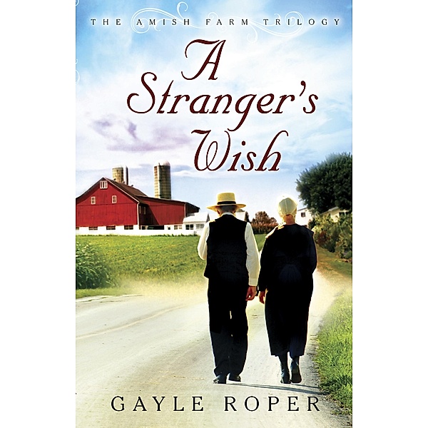 Stranger's Wish / The Amish Farm Trilogy, Gayle Roper