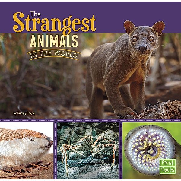 Strangest Animals in the World / Raintree Publishers, Tammy Gagne