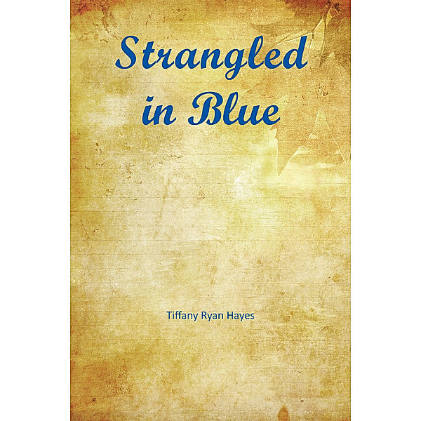 Strangled in Blue, Tiffany Ryan Hayes