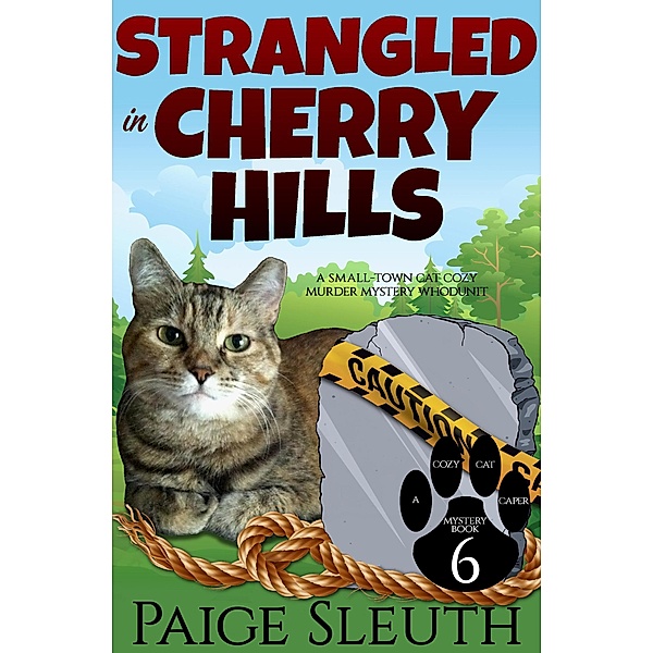 Strangled in Cherry Hills: A Small-Town Cat Cozy Murder Mystery Whodunit (Cozy Cat Caper Mystery, #6) / Cozy Cat Caper Mystery, Paige Sleuth