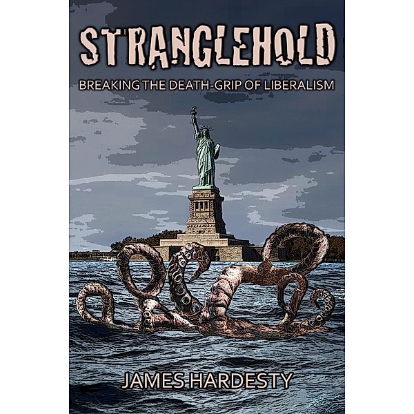 Stranglehold: Breaking the Death-Grip of Liberalism, James Hardesty