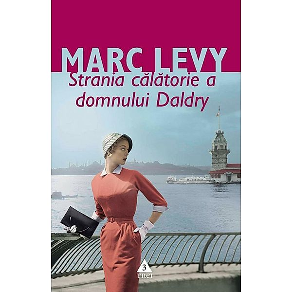 Strania calatorie a Domnului Daldry / Fiction Connection, Marc Levy