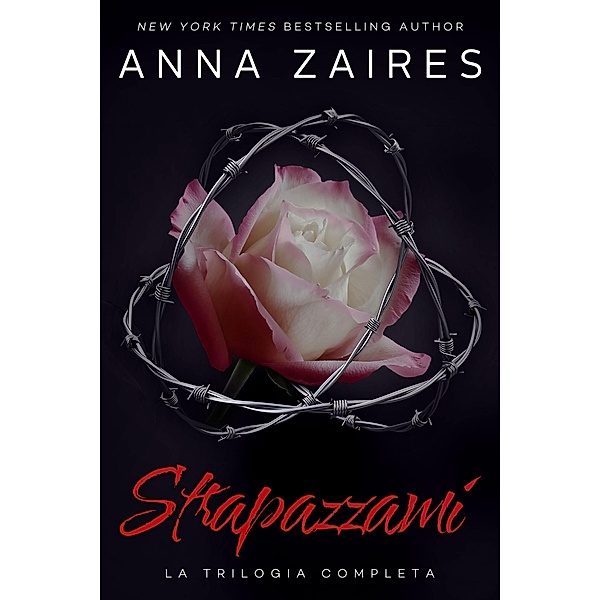 Strapazzami: La Trilogia Completa, Anna Zaires, Dima Zales