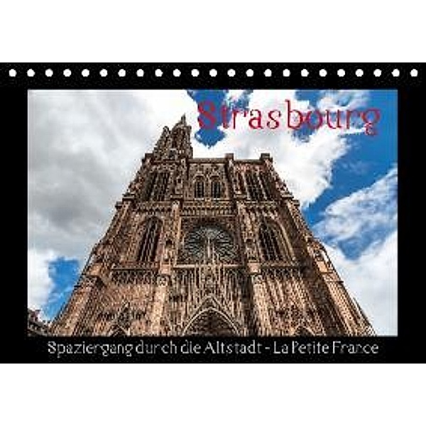 Strasbourg - Spaziergang durch die Altstadt - La Petite France (Tischkalender 2016 DIN A5 quer), Horst Eisele