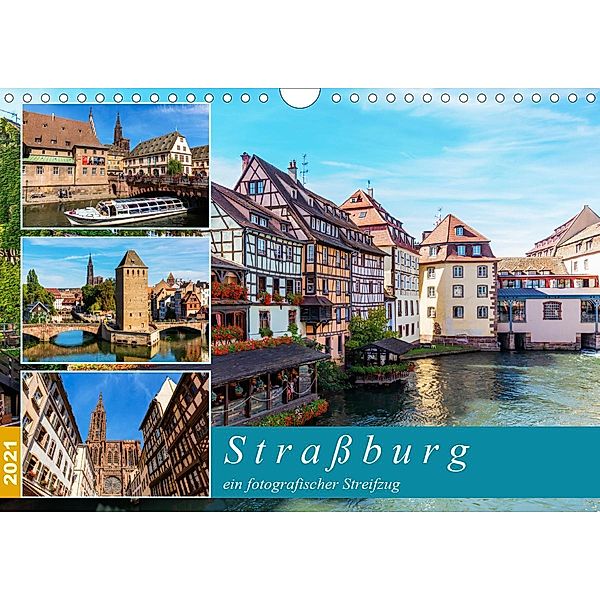 Straßburg - ein fotografischer Streifzug (Wandkalender 2021 DIN A4 quer), Christian Müller