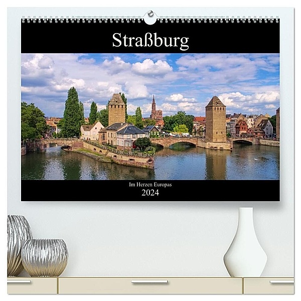 Strassburg - Im Herzen Europas (hochwertiger Premium Wandkalender 2024 DIN A2 quer), Kunstdruck in Hochglanz, LianeM