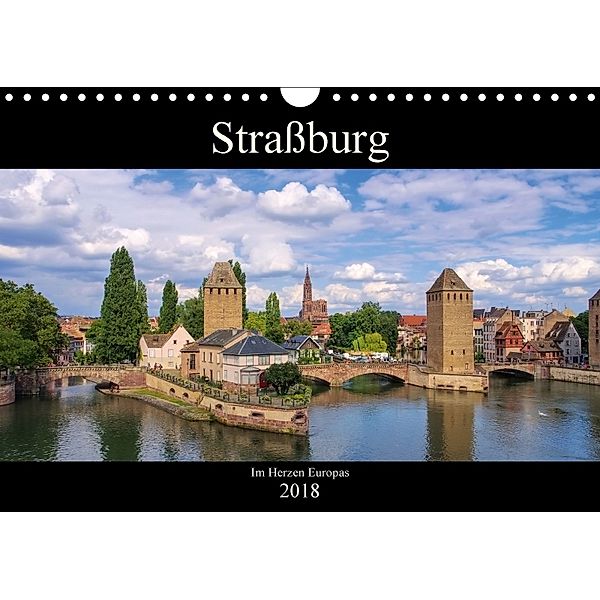 Straßburg - Im Herzen Europas (Wandkalender 2018 DIN A4 quer) Dieser erfolgreiche Kalender wurde dieses Jahr mit gleiche, LianeM