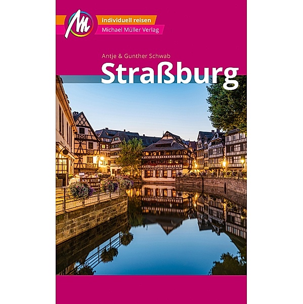 Straßburg MM-City Reiseführer Michael Müller Verlag / MM-City, Antje Schwab, Gunther Schwab