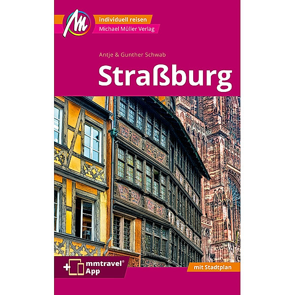 Straßburg MM-City Reiseführer Michael Müller Verlag, m. 1 Karte, Gunther Schwab, Antje Schwab