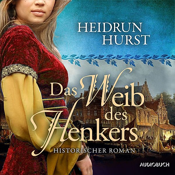 Straßburg-Saga - 3 - Das Weib des Henkers (Straßburg-Saga 3), Heidrun Hurst