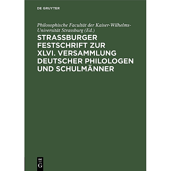 Strassburger Festschrift zur XLVI. Versammlung Deutscher Philologen und Schulmänner