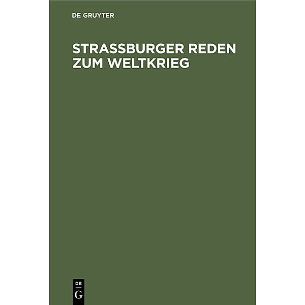 Strassburger Reden zum Weltkrieg