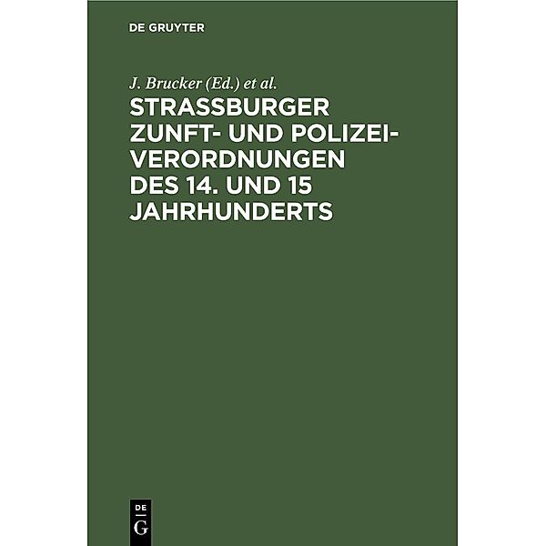 Strassburger Zunft- und Polizei-Verordnungen des 14. und 15 Jahrhunderts