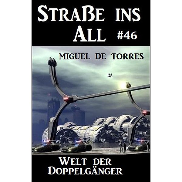 Strasse ins All 46: Welt der Doppelgänger, Miguel de Torres