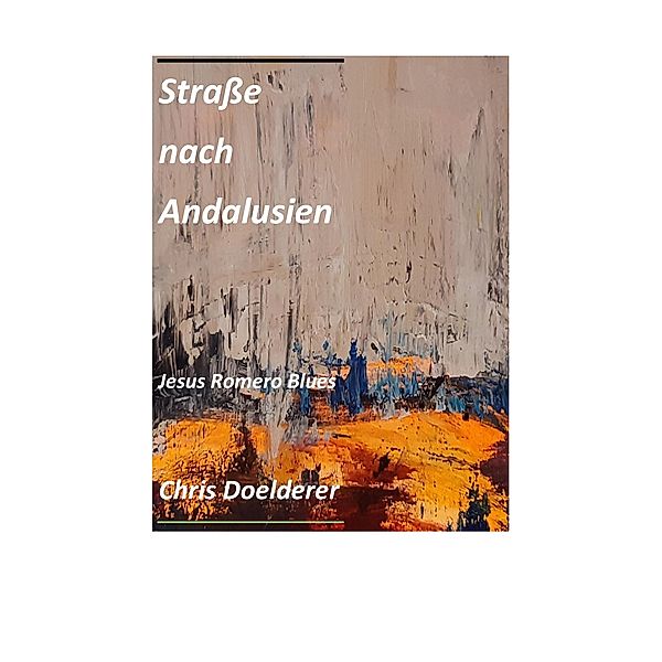 Straße nach Andalusien, Chris Doelderer