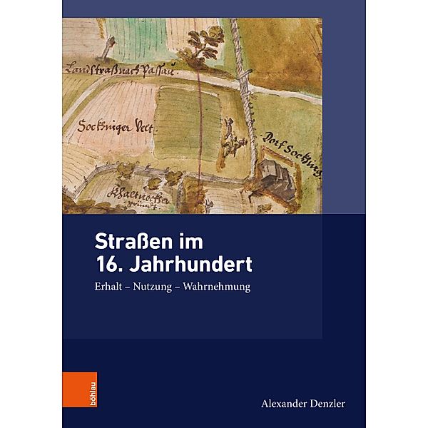 Strassen im 16. Jahrhundert / Ding, Materialität, Geschichte, Alexander Denzler
