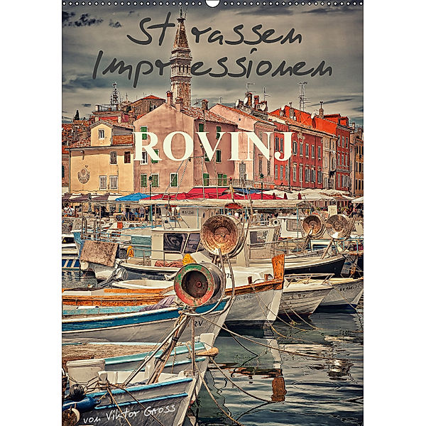 Strassen-Impressionen Rovinj (Wandkalender 2019 DIN A2 hoch), Viktor Gross