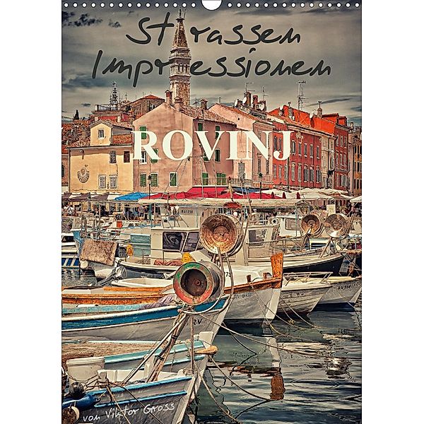 Strassen-Impressionen Rovinj (Wandkalender 2021 DIN A3 hoch), Viktor Gross