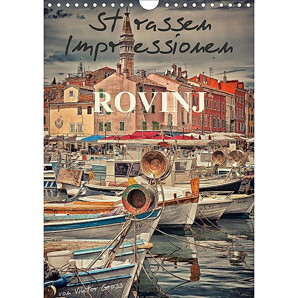 Strassen-Impressionen Rovinj (Wandkalender 2021 DIN A4 hoch), Viktor Gross