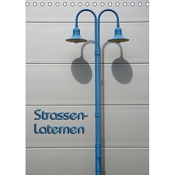 Strassen-Laternen (Tischkalender 2015 DIN A5 hoch), Martina Berg