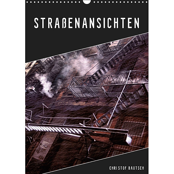 Straßenansichten (Wandkalender 2019 DIN A3 hoch), Christof Bautsch