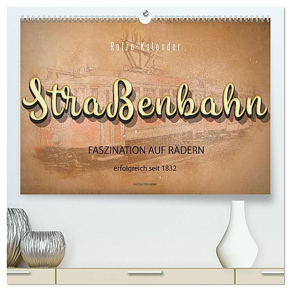 Straßenbahn - Faszination auf Rädern (hochwertiger Premium Wandkalender 2025 DIN A2 quer), Kunstdruck in Hochglanz, Calvendo, Peter Roder