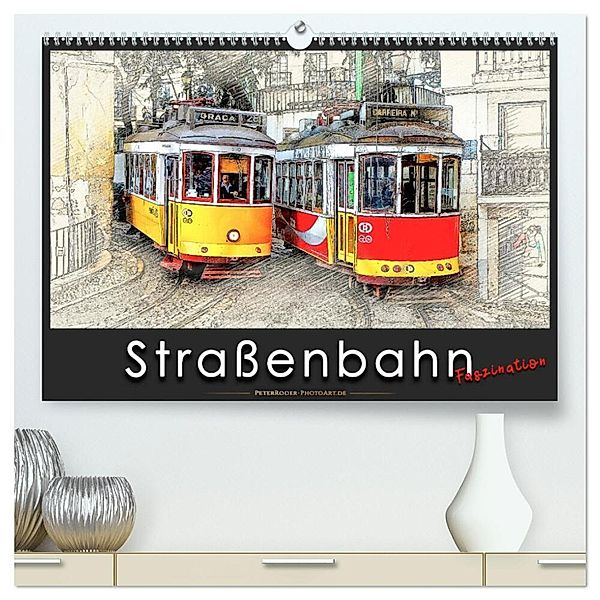 Straßenbahn Faszination (hochwertiger Premium Wandkalender 2024 DIN A2 quer), Kunstdruck in Hochglanz, Peter Roder