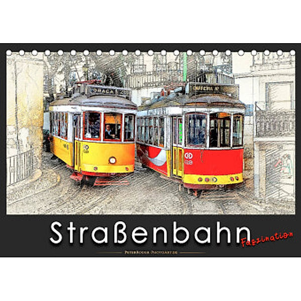 Straßenbahn Faszination (Tischkalender 2022 DIN A5 quer), Peter Roder