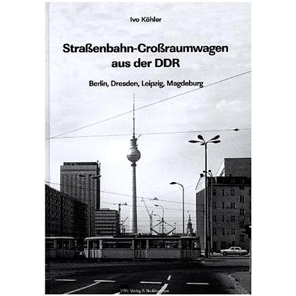 Straßenbahn-Großraumwagen aus der DDR, Ivo Köhler