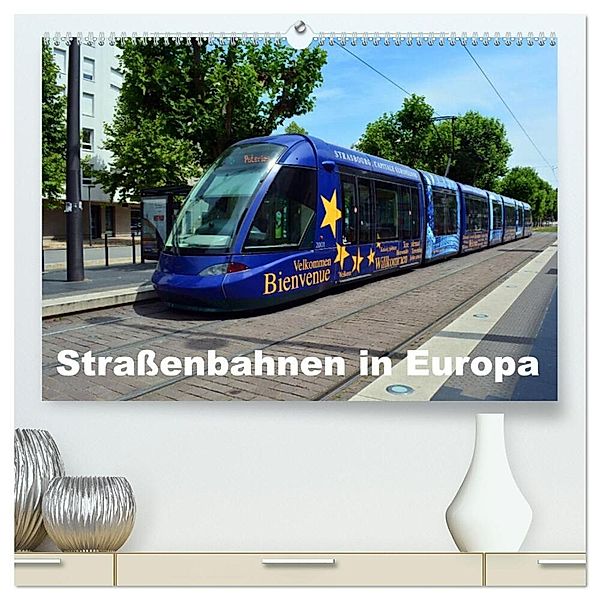 Straßenbahnen in Europa (hochwertiger Premium Wandkalender 2024 DIN A2 quer), Kunstdruck in Hochglanz, Wolfgang Gerstner