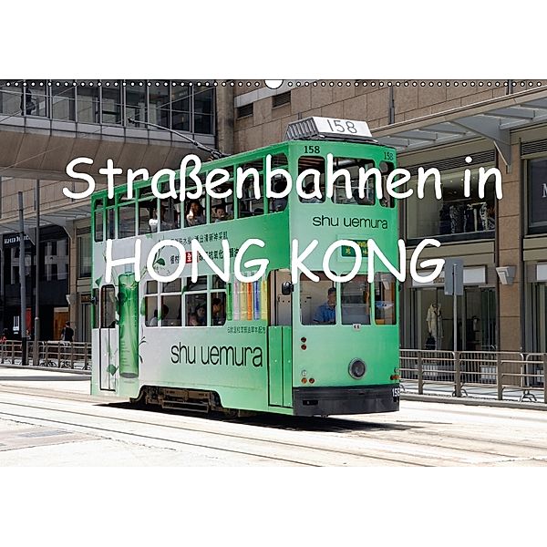 Straßenbahnen in Hong Kong (Wandkalender 2018 DIN A2 quer), Joern Stegen