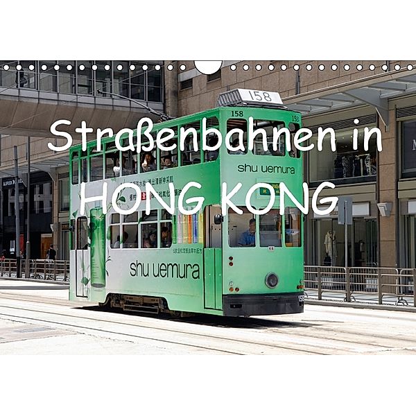 Straßenbahnen in Hong Kong (Wandkalender 2018 DIN A4 quer), Joern Stegen